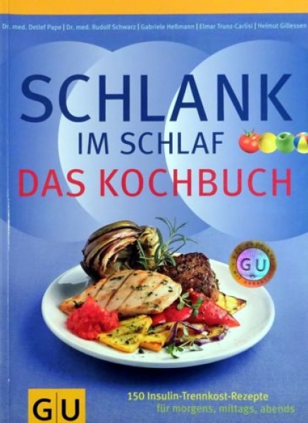 Schlank im Schlaf - Das Kochbuch von Dr. med. Detlef Pape, Dr. med. Rudolf Schwarz, Gabriele Heßmann, Elmar Trunz-Carlis, Helmut Gillessen